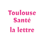 Toulouse Santé - La Lettre